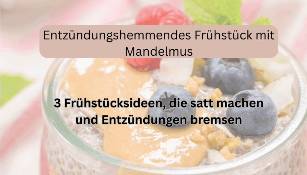 Entzündungshemmendes Frühstück mit Mandelmus