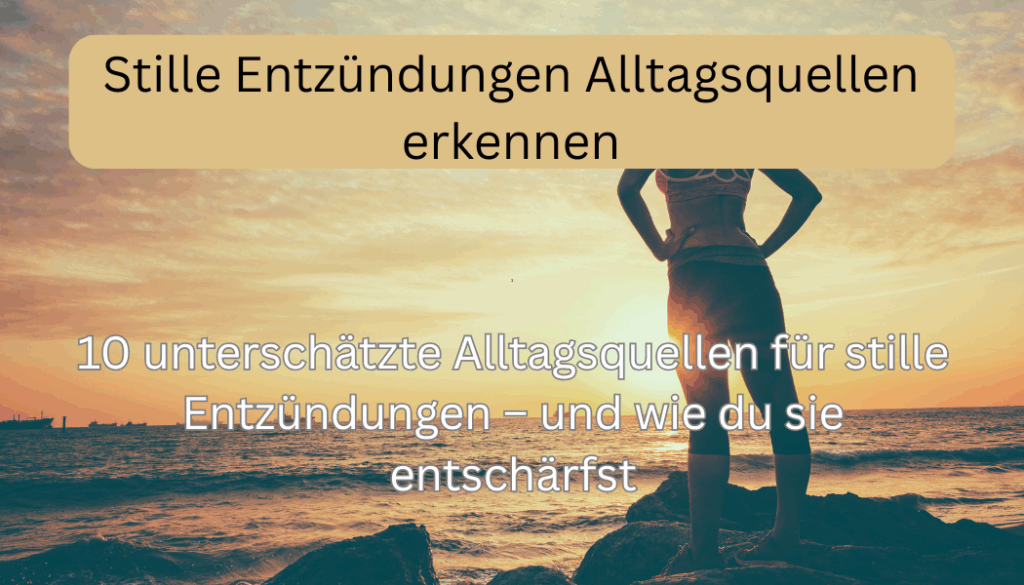 Stille Entzündungen Alltagsquellen erkennen