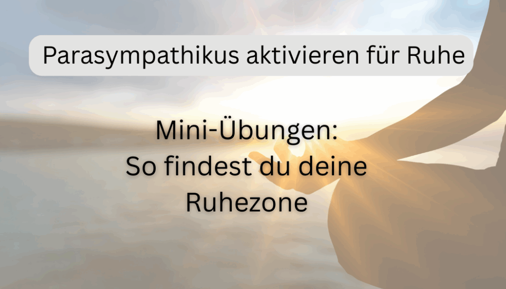 Parasympathikus aktivieren für Ruhe