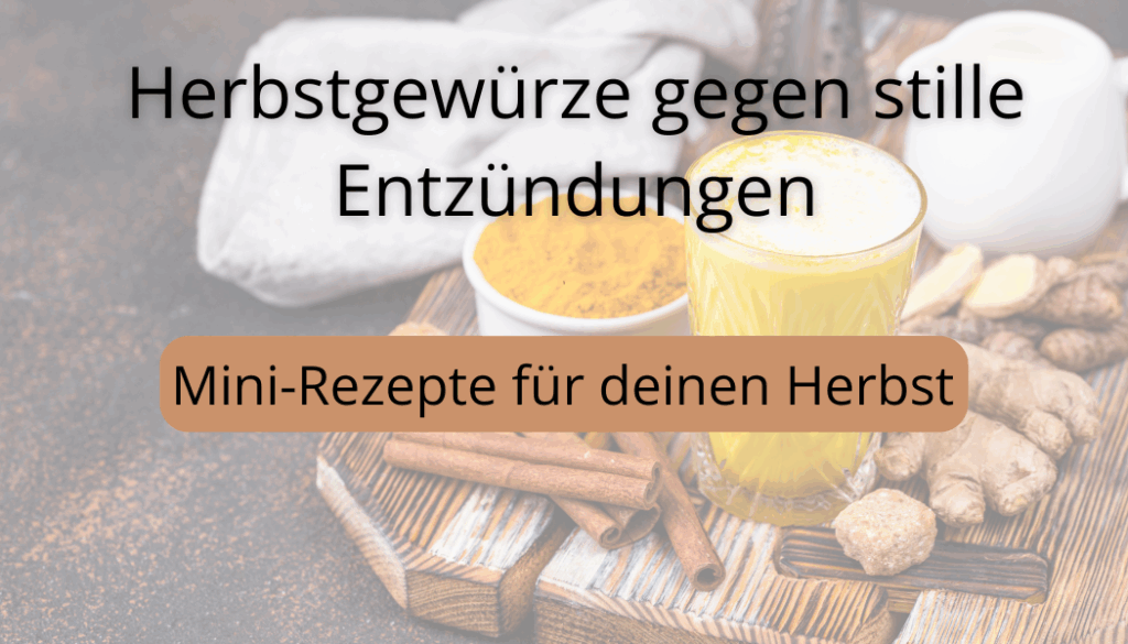 Herbstgewürze gegen stille Entzündungen