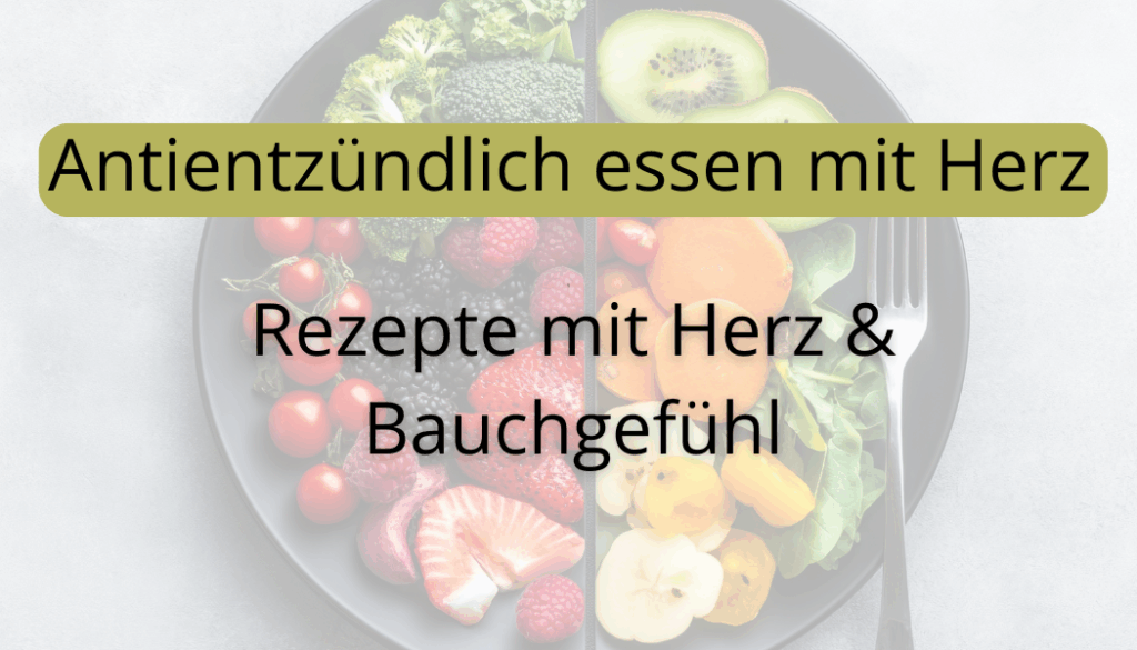 Antientzündlich essen mit Herz