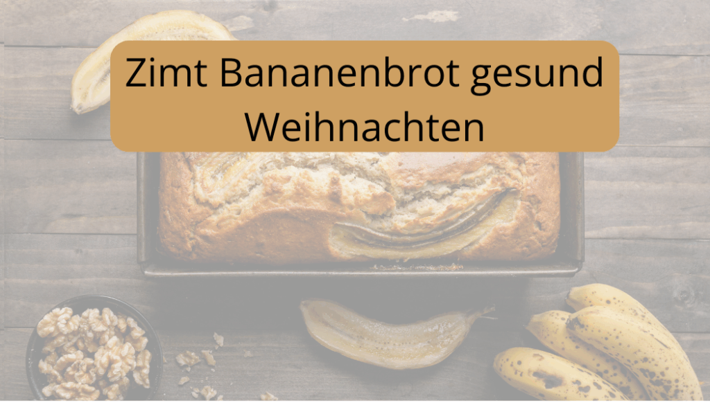 Zimt Bananenbrot gesund Weihnachten