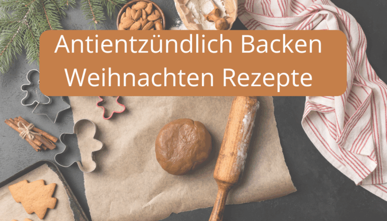 Antientzündlich Backen Weihnachten Rezepte